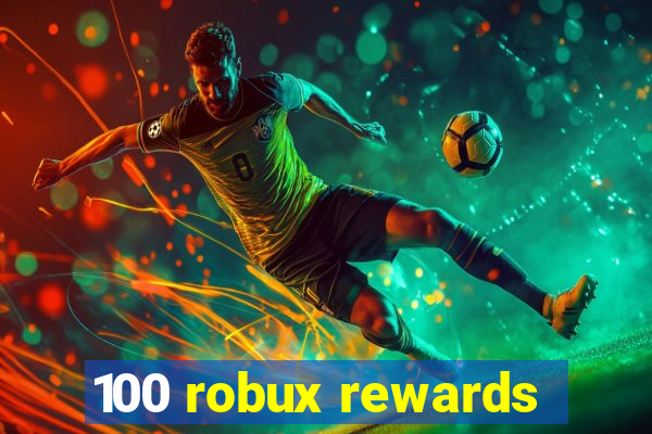 100 robux rewards